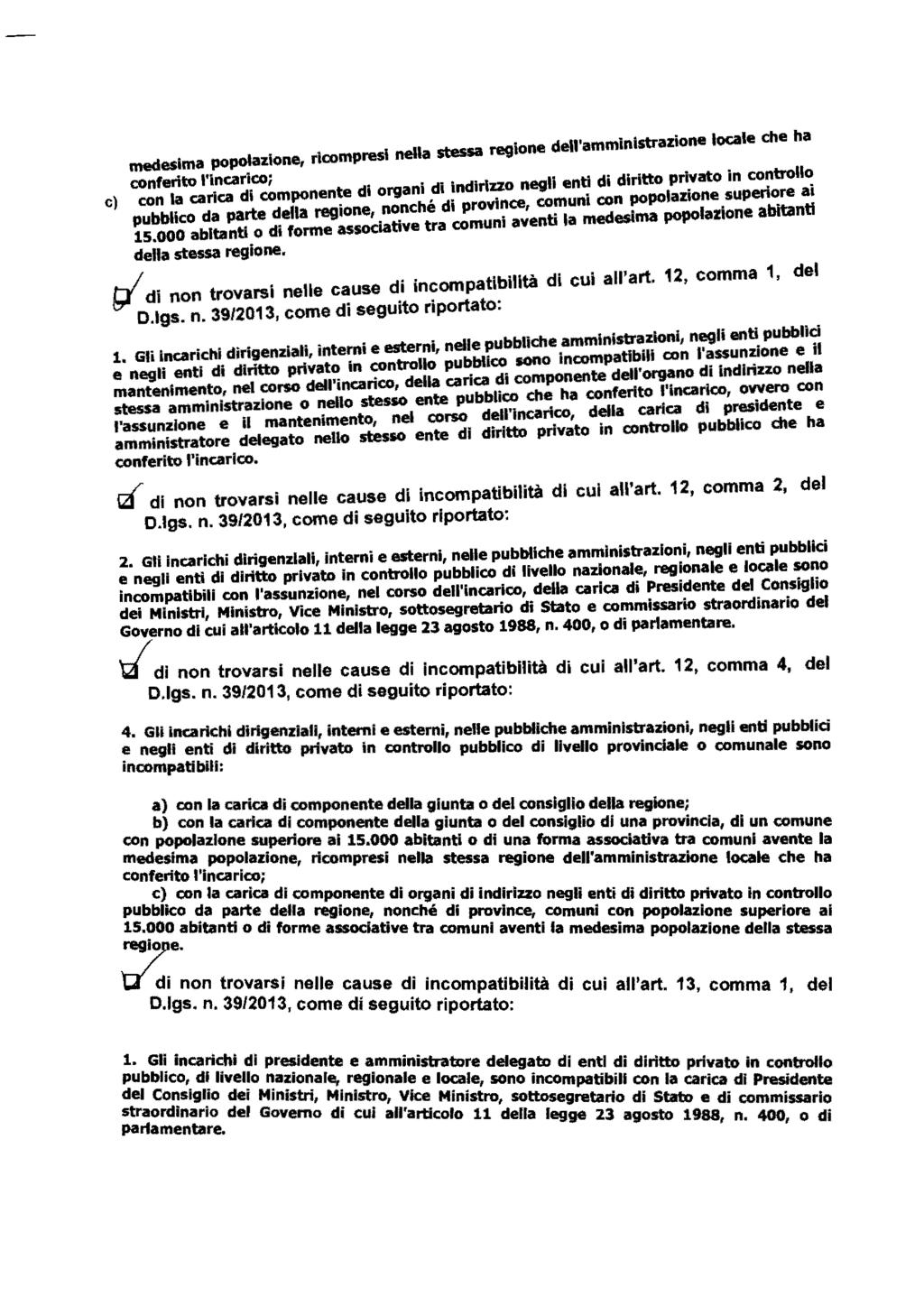 " I eli stessa regione dell'amministrazione locale che ha medesima popolazione, rlcompres n a conferito l'incarico; d" di Indirizzo negli enti di diritto privato In controll~ cl con la carica di