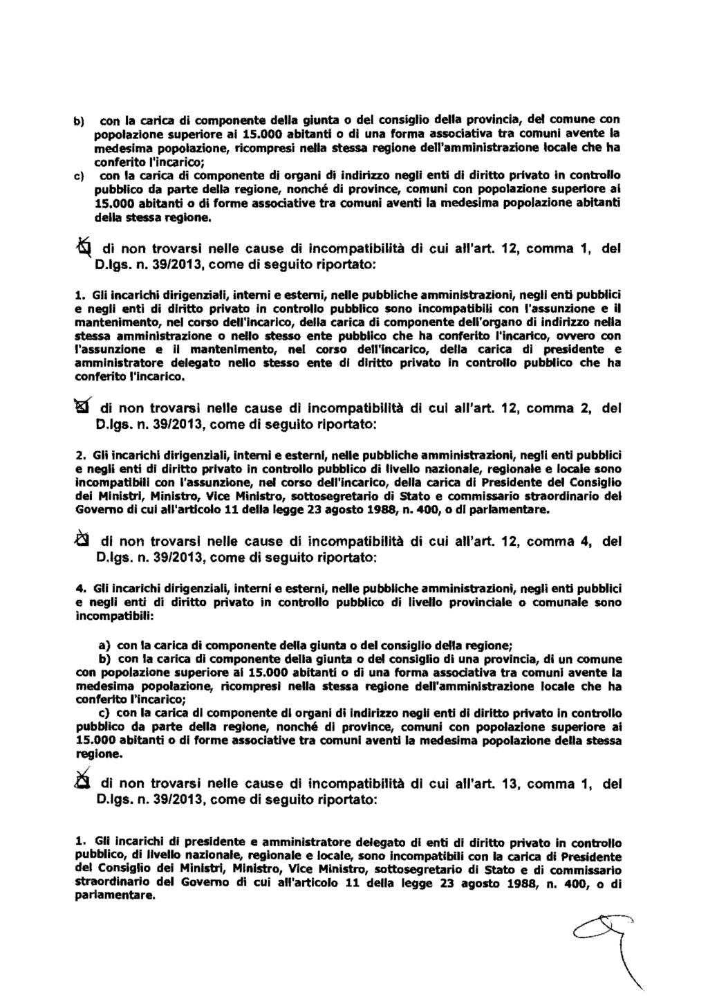 b) con la carica di componente della giunta o del consiglio della provincia, del comune con popolazione superiore al 15.