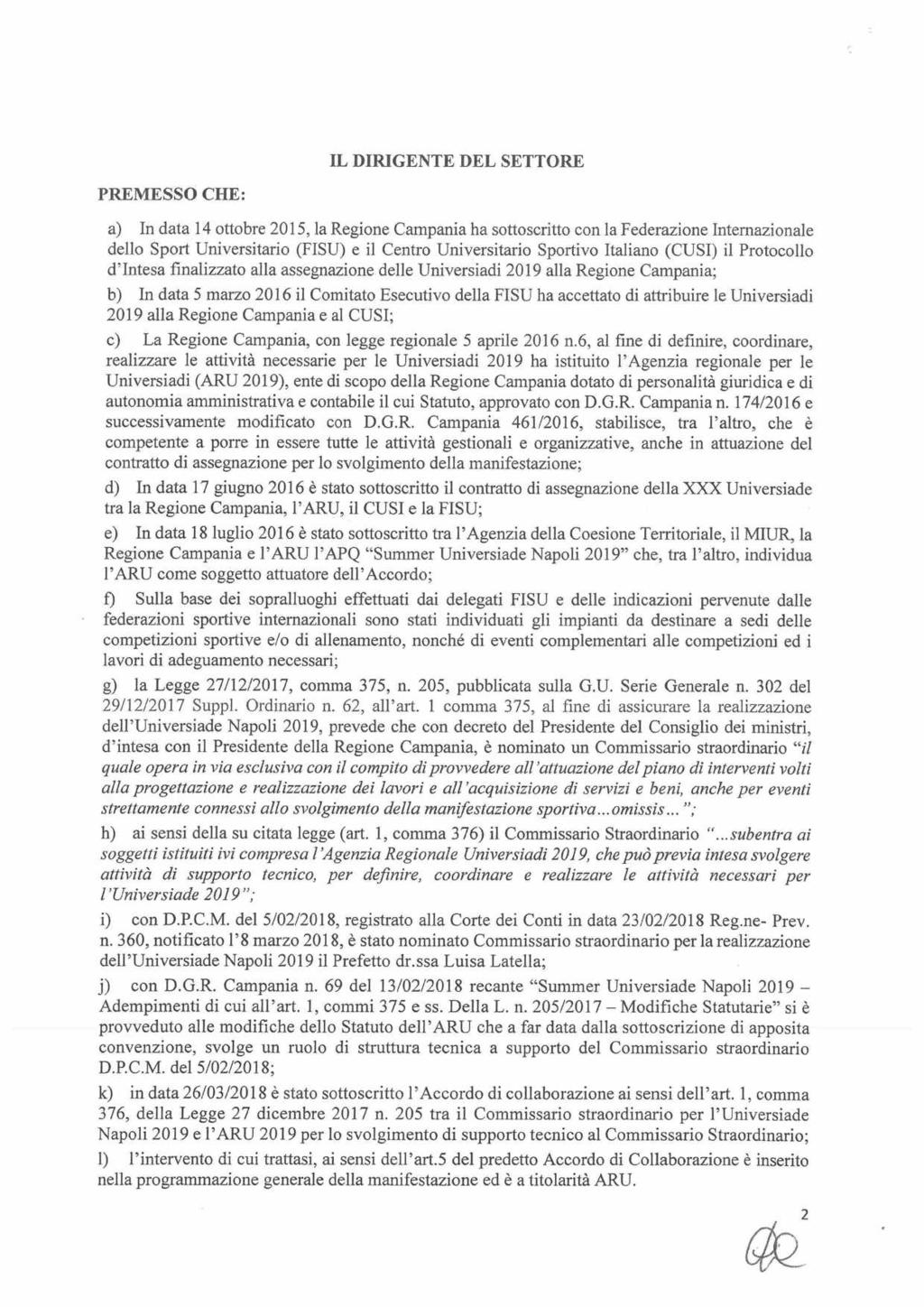 IL DIRIGENTE DEL SETTORE PREMESSO CHE: a) In data 14 ottobre 2015, la Regione Campania ha sottoscritto con la Federazione Internazionale dello Sport Universitario (FISU) e il Centro Universitario