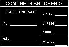 MODULISTICA REGIONALE UNIFICATA S.C.I.A. MODELLO A Spazio per apposizione protocollo SEGNALAZIONE CERTIFICATA INIZIO/MODIFICA ATTIVITÀ (SCIA) Al Comune di B R U G H E R I O 1 0 8 0 1 2 Ai sensi delle L.