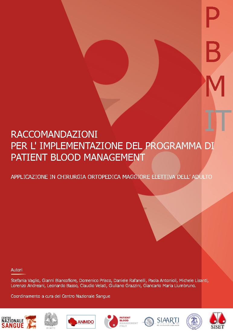 Raccomandazioni per l implementazione del programma di Patient Blood Management (PBM) Applicazione in chirurgia ortopedica maggiore elettiva dell adulto Gruppo di redazione Stefania