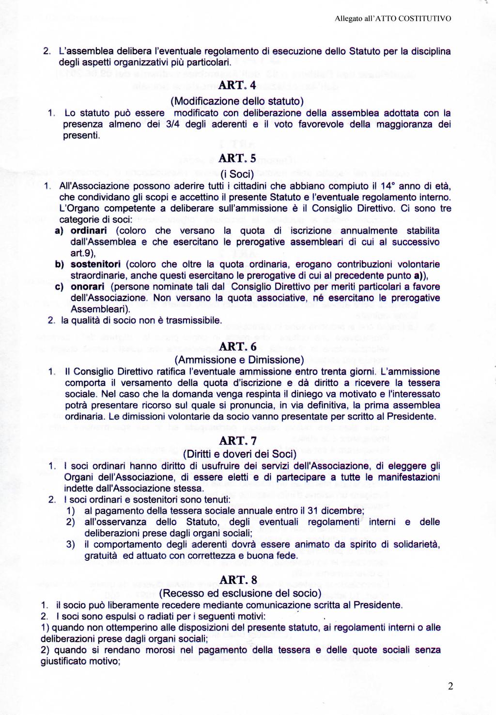 Allegato all'atto COSTITUTIVO 2, L'assemblea delibera l'eventuale regolamento di esecuzione dello Statuto per la disciplina degli aspetti organizzativi più particolari, ART.