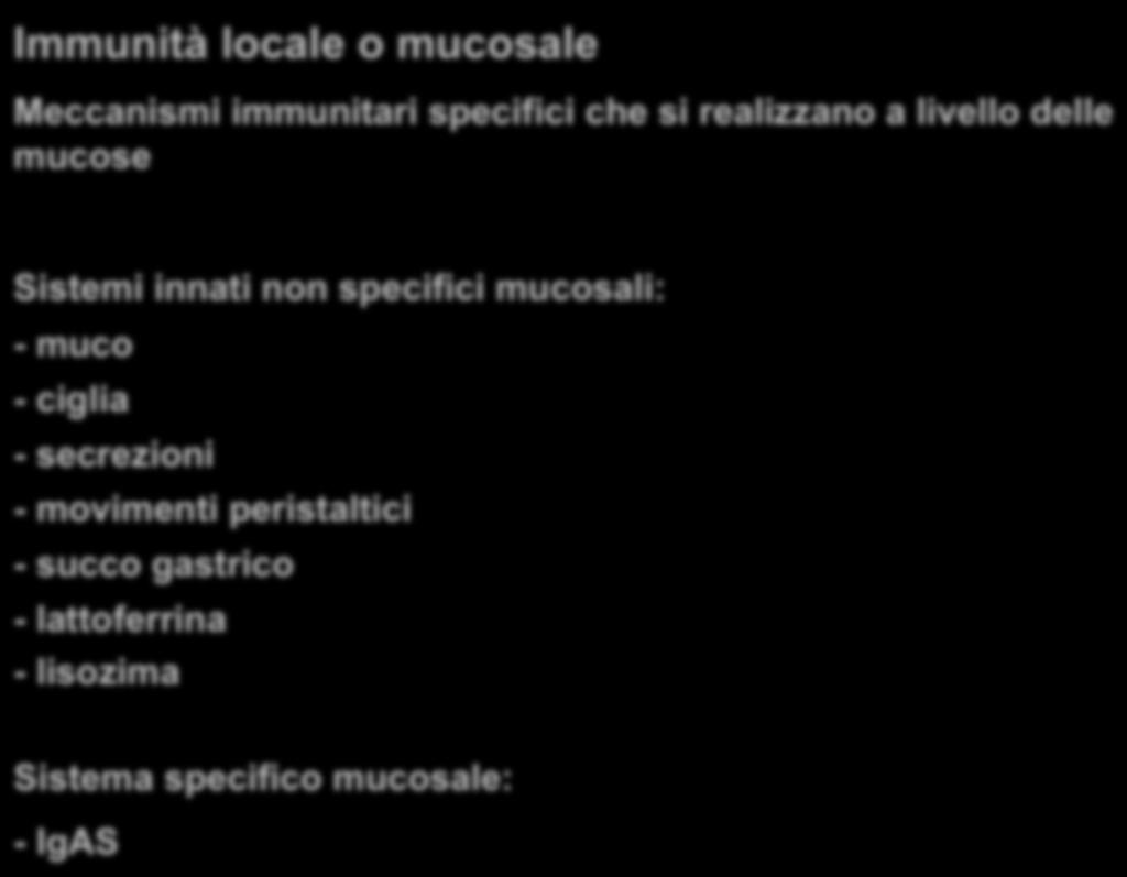 Immunità locale o mucosale F 57 Meccanismi immunitari specifici che si realizzano a livello delle mucose Sistemi innati non specifici