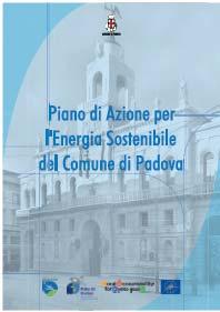 Le politiche per il clima del Comune di Padova Il PAES Il Comune di Padova ha elaborato il proprio PAES nell ambito del progetto LIFE LAKS. Il Piano è stato approvato in Consiglio Comunale il 6.06.