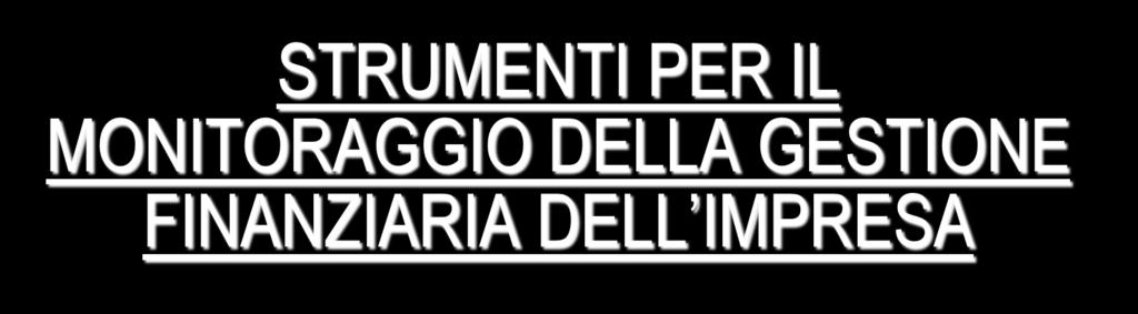 STRUMENTI PER IL MONITORAGGIO DELLA GESTIONE FINANZIARIA DELL IMPRESA