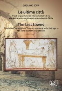 978-88-85618-01-5 LE ULTIME CITTÀ Rituali e spazi funerari «monumentali» di età ellenistica nella cuspide nord-orientale della Sicilia-The last towns.
