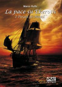 978-88-85618-05-3 LA PACE SU EKEROTH I pirati di Maail di Marco Ruffo Prezzo: 13.