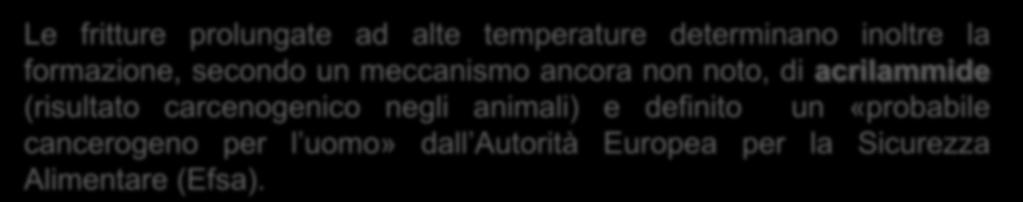 Dal grado di insaturazione: gli acidi grassi polinsaturi subiscono con maggiore intensità e rapidità l ossidazione; 2. Dalla temperatura e dalla durata del trattamento; 3.