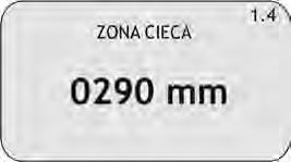 5 ZONA CIECA Posizionare il cursore su ZONA CIECA, premere per entrare Rappresenta la ZONA CIECA del sensore.