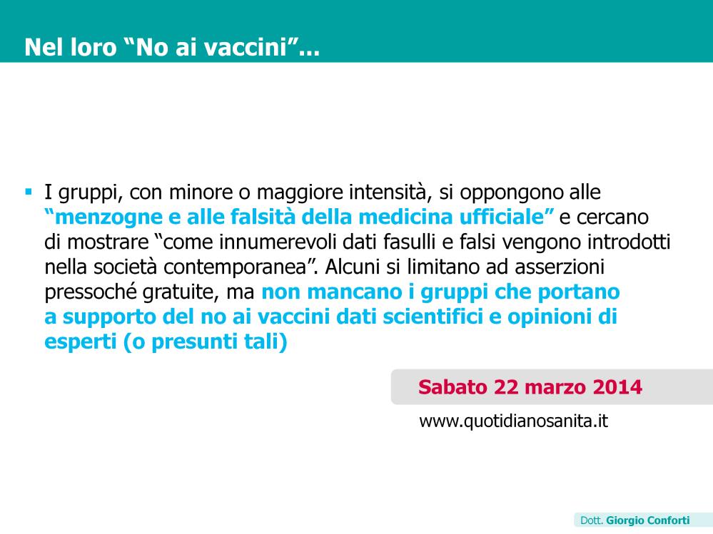 Sempre nell articolo della dott.ssa Vaccaro si spiega il punto di vista di coloro i quali si oppongono fermamente ai vaccini.