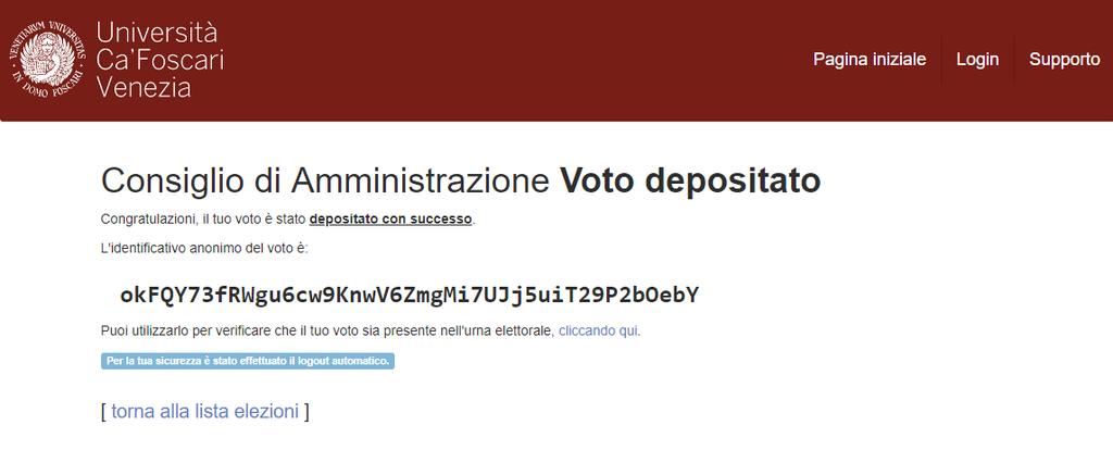 Se vuoi puoi prenderne nota, ti permetterà di verificare che il voto depositato dal tuo pseudonimo (visualizzato all inizio) non venga cambiato nell arco della