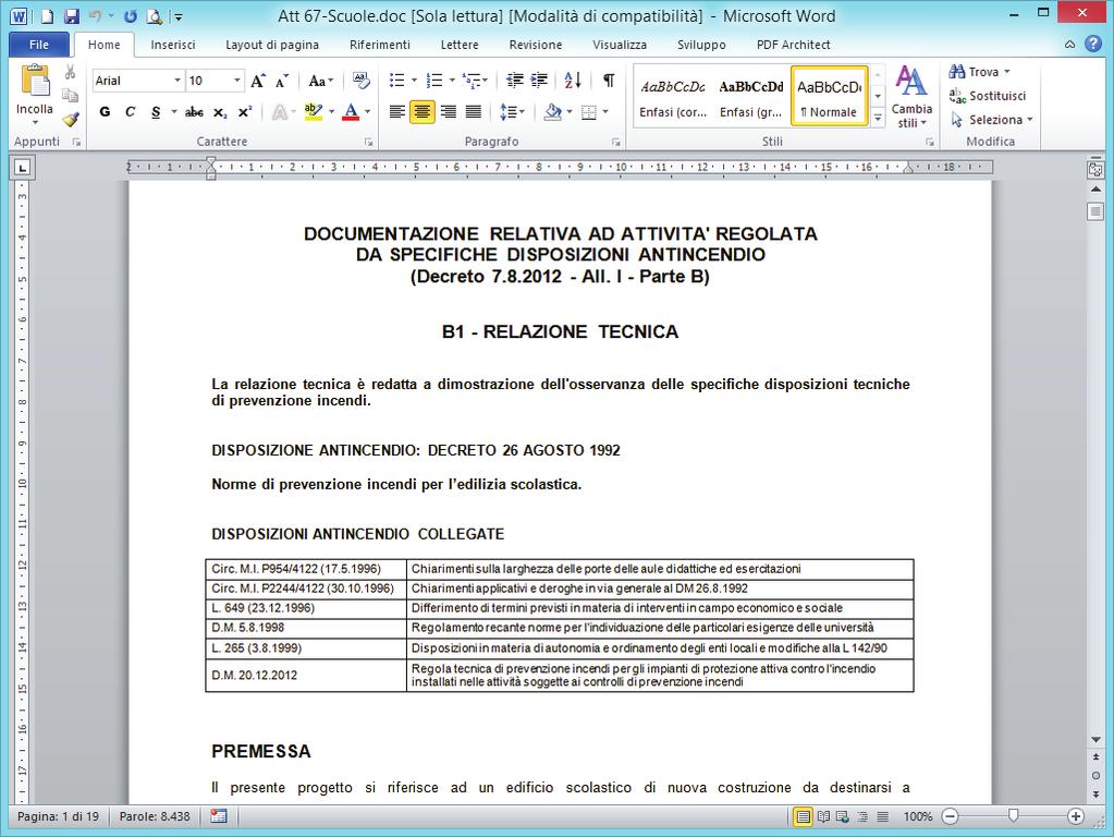 Per tutte le altre attività è possibile eseguire l analisi secondo le strategie antincendio indicate dal DM 3.8.2015.