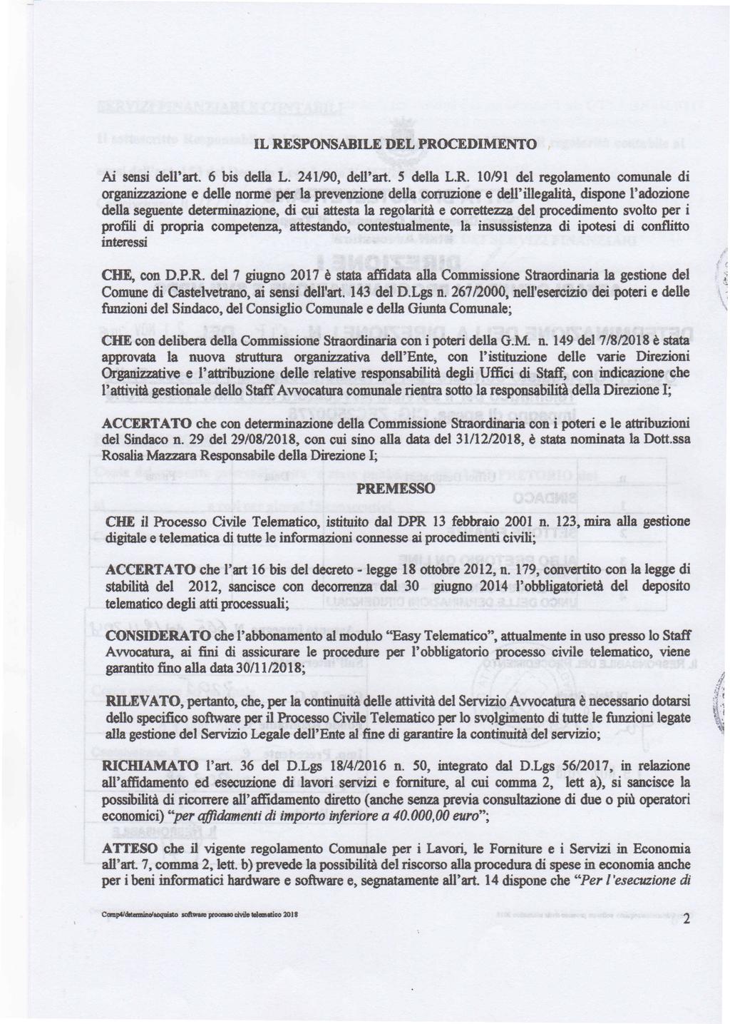 IL RESPONSABILE DEL PROCEDIMENTO Ai sensi dell'art. 6 bis della L. 241/90. dell'art. 5 della L.R. 10/91 del regolamento comunale di organizzazione e delle norme per la prevenzione della corruzione e