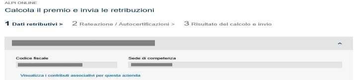 1 Calcola il premio e invia le retribuzioni 3.1 DATI ANAGRAFICI La sezione contiene il riepilogo dei dati anagrafici essenziali della ditta, non modificabili dall'utente (Figura 3.2). Figura 2.