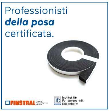 Posa certificata una gestione efficiente una gestione efficiente. Nel 2013 Finstral ha ottenuto la certificazione della posa in opera da parte dell Istituto Ift di Rosenheim.