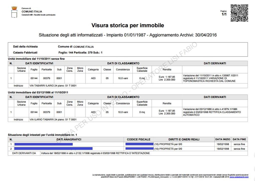 VISURA FABBRICATI STORICA Il documento prodotto è una classica visura catastale a cui si aggiunge, in alto a destra, un codice QRCode in grado di fornire un servizio innovativo,