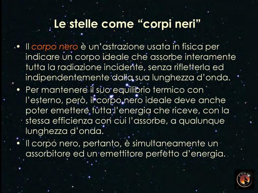 Una notevole approssimazione del corpo nero ideale può essere realizzata, in laboratorio, con una cavità dotata di una apertura sufficientemente stretta, tale che la radiazione che penetra