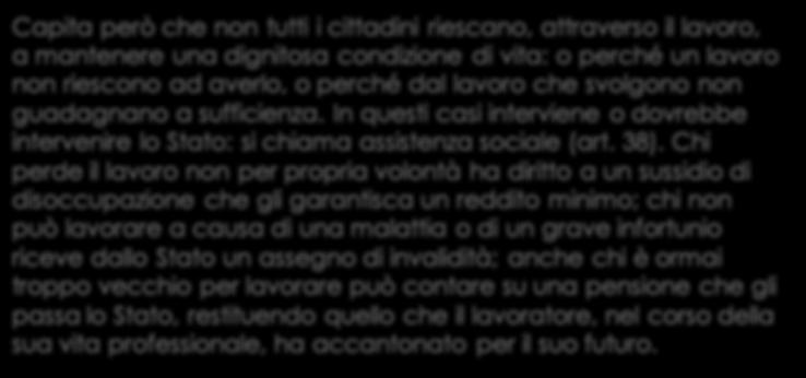 e chi non ce l ha Capita però che non tutti i cittadini riescano, attraverso il lavoro, a mantenere una dignitosa condizione di vita: o perché un lavoro non riescono ad averlo, o perché dal lavoro