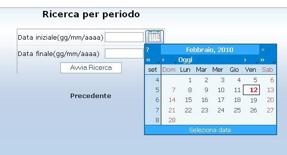 direttamente aprendo l icona calendario a fianco del box: Figura 15 - Ricerca per Periodo: Icona calendario per facilitare inserimento date E