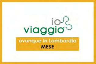 Io viaggio ovunque in Lombardia - Abbonamento mensile, trimestrale, annuale integrato Con questi abbonamenti integrati è consentito viaggiare su tutti i servizi di trasporto pubblico locale in