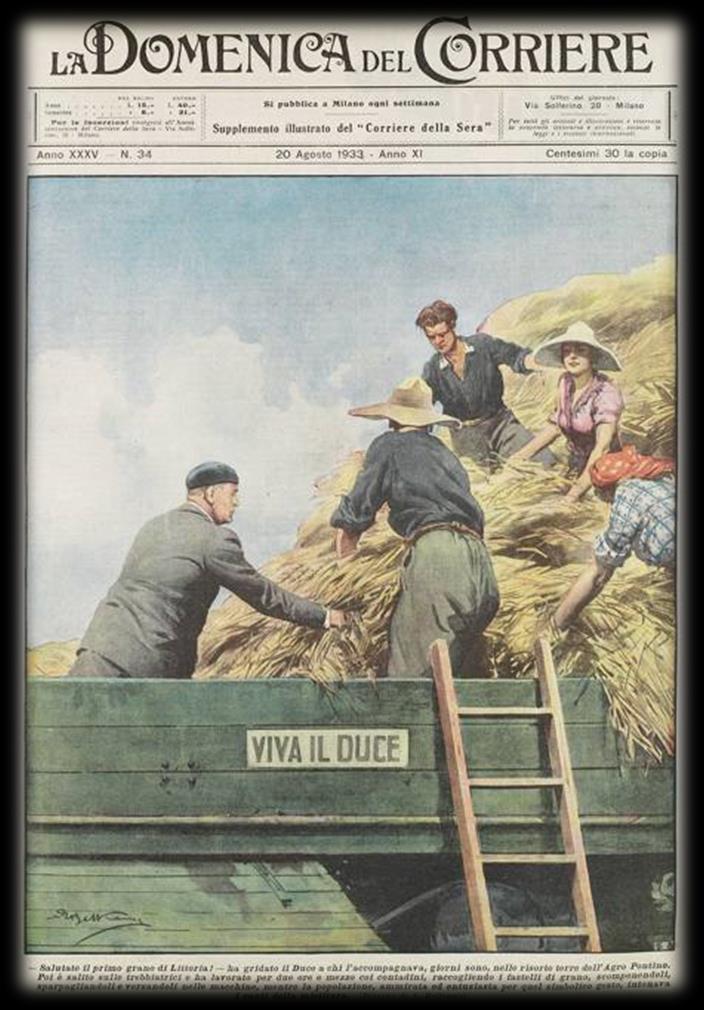 LA POLITICA ECONOMICA DEL FASCISMO 1925 Battaglia del grano: Mussolini impone di concentrarsi unicamente sulla produzione del grano, Però causa danni alle altre