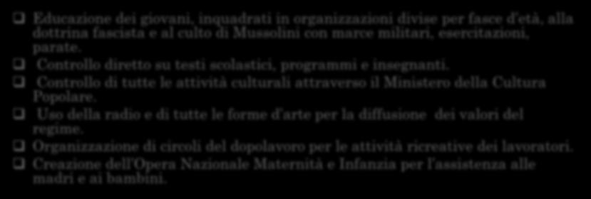 Uso della radio e di tutte le forme d arte per la diffusione dei valori del regime.