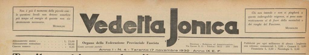 Era l organo ufficiale della Federazione Provinciale Fascista di Taranto. Era settimanale ed usciva la sera del sabato o la domenica mattina. Il primo numero in edicola è del 28 ottobre 1930.