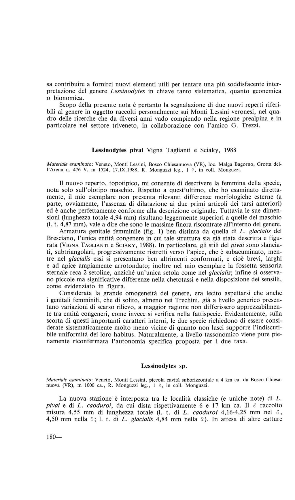 sa contribuire a fornirci nuovi elementi utili per tentare una più soddisfacente interpretazione del genere Lessinodytes in chiave tanto sistematica, quanto geonemica o bionomica.