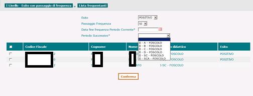 Con la conferma le informazioni relative all esito e al passaggio alla nuova posizione di frequenza saranno registrate a sistema