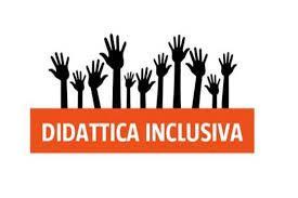 Didattica Inclusiva La didattica inclusiva ha come finalità quella di far raggiungere a tutti gli alunni, attraverso la valorizzazione delle differenze, il massimo grado di apprendimento e