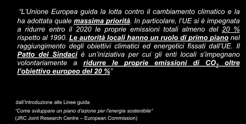 Il Patto dei Sindaci L Unione Europea guida la lotta contro il cambiamento climatico e la ha adottata quale massima priorità.