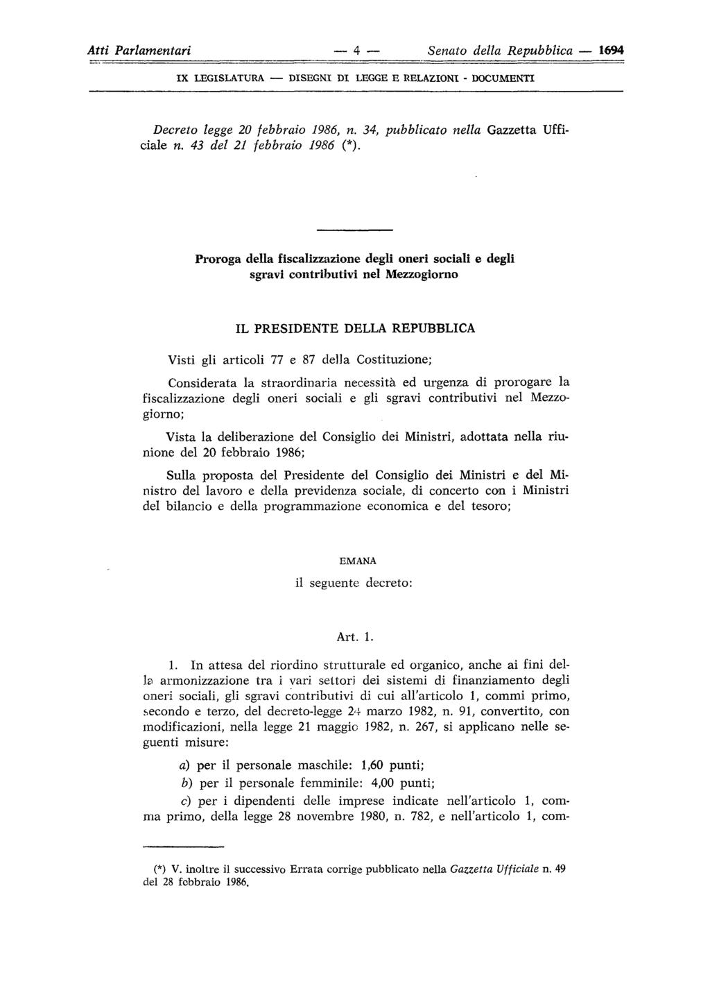 Atti Parlamentari 4 Senato della Repubblica 1694 ix LEGISLATURA DISEGNI DI LEGGE E RELAZIONI - DOCUMENTI Decreto legge 20 febbraio 1986, n. 34, pubblicato nella Gazzetta Ufficiale n.