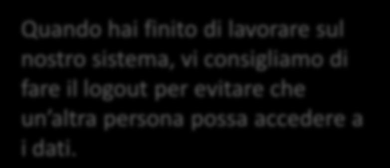 Quando hai finito di lavorare sul nostro sistema, vi consigliamo di