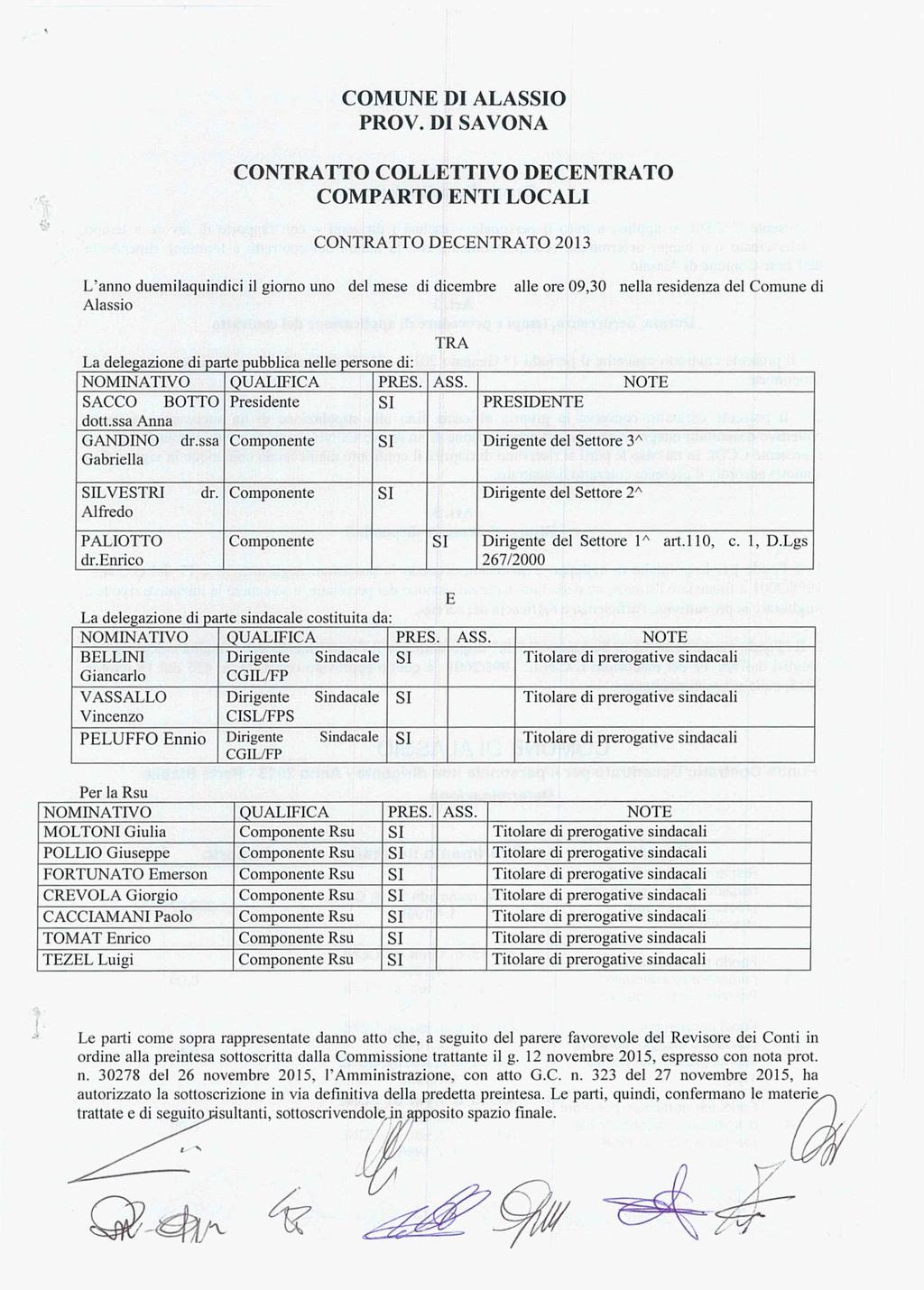 COMUNE DI ALASSIO PROVo DI SAVONA CONTRA TTO COLLETTIVO DECENTRATO COMPARTO ENTI LOCALI CONTRATTO DECENTRATO 2013 L'anno duemilaquindici il giorno uno del mese di dicembre alle ore 09,30 nella