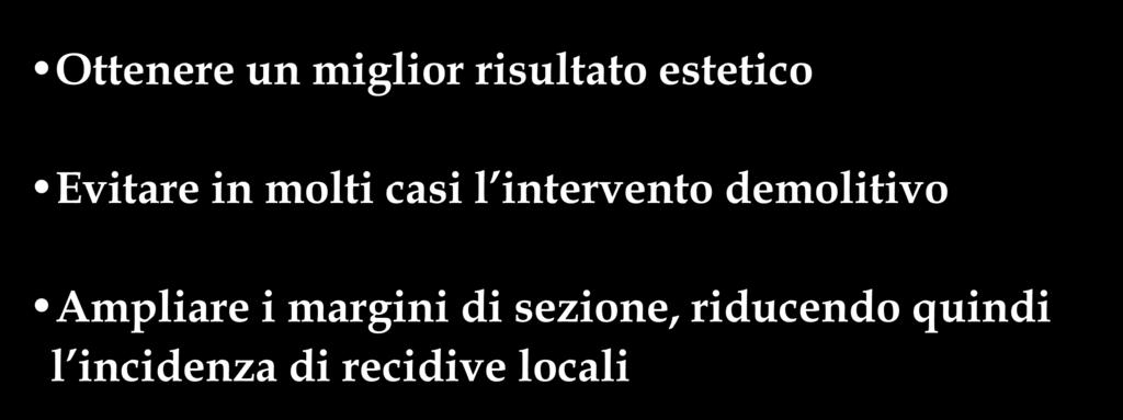 Consente di: Ottenere un miglior risultato estetico Evitare in molti casi l intervento demolitivo