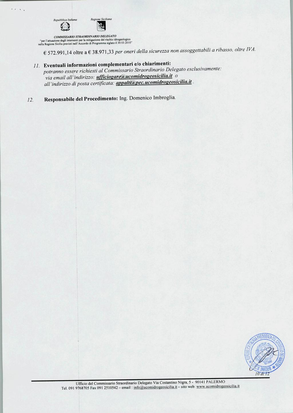 B RegioneSiciliana COMMISSA RIO STRA ORDINA RIODELEGATO nella Regione Sicilia previsti nell'accordo di Programma siglato il 30 03.2010" 572.991,14 oltre a 38.