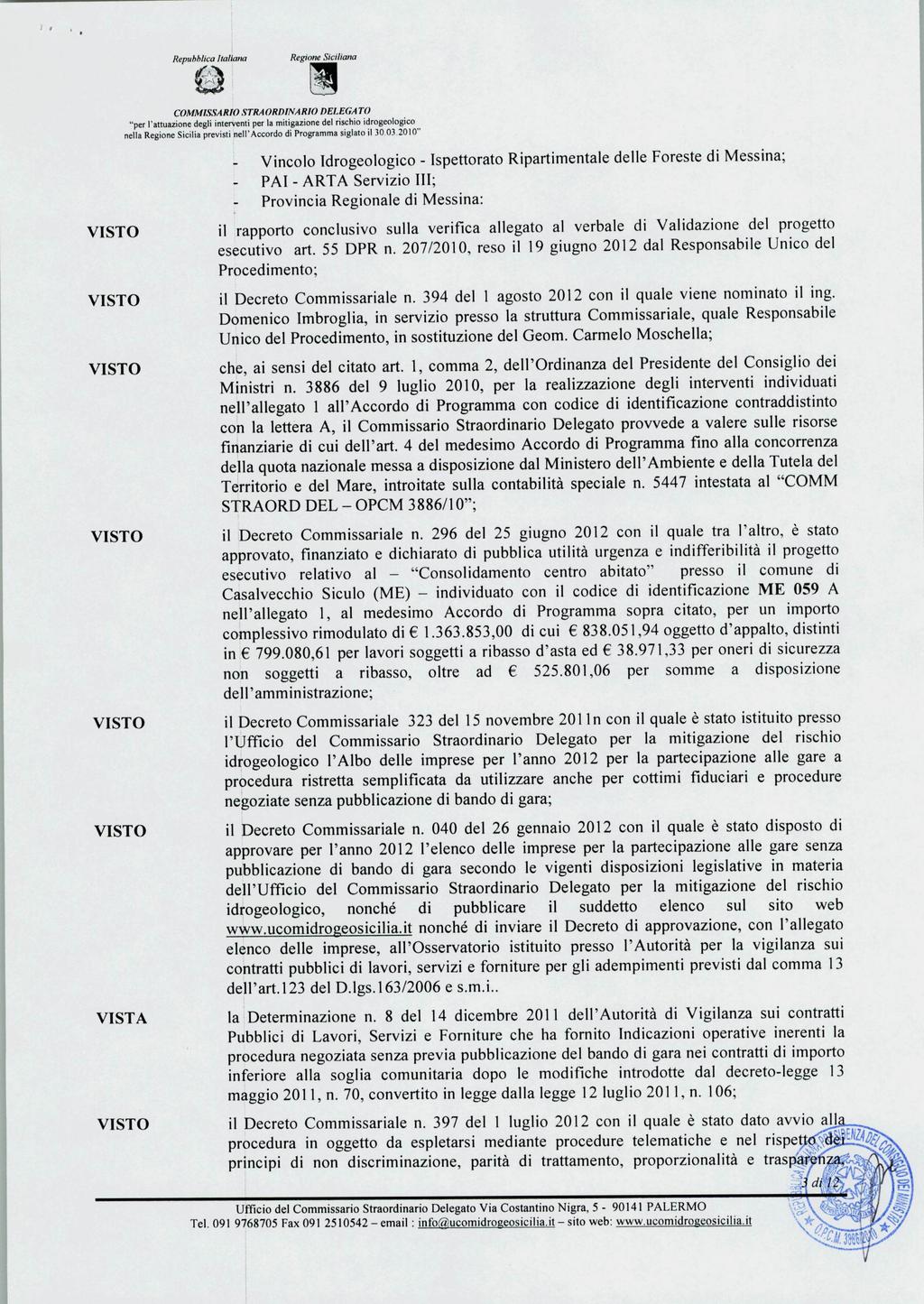 RegioneSiciliana B COMMISSARIOSTRAORDINARIO DELEGATO "per l'attuazione degli interventi per lamitigazione del rischio idrogeologico nella Regione Sicilia previsti nell'accordo di Programma siglato