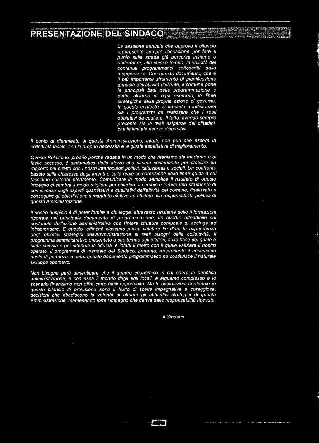 governo. In questo contesto, s procede a ndvduare sa programm da reazzare che rea obbettv da cogere. I tutto, avendo sempre presente sa e rea esgenze de cttadn che e mtate rsorse dsponb.