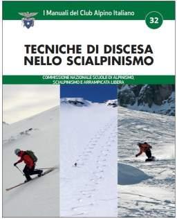 Volumi inseriti in biblioteca nel 2018 Tecniche di discesa nello Scialpinismo Questo manuale edito dal Club Alpino Italiano con la collaborazione della Scuola Centrale di Scialpinismo e del