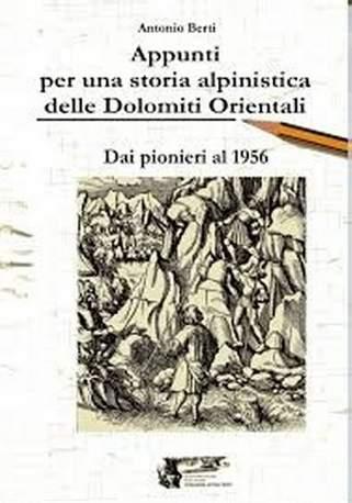 Appunti per una storia alpinistica delle Dolomiti Orientali Questa pubblicazione inerente alle vicende alpinistiche