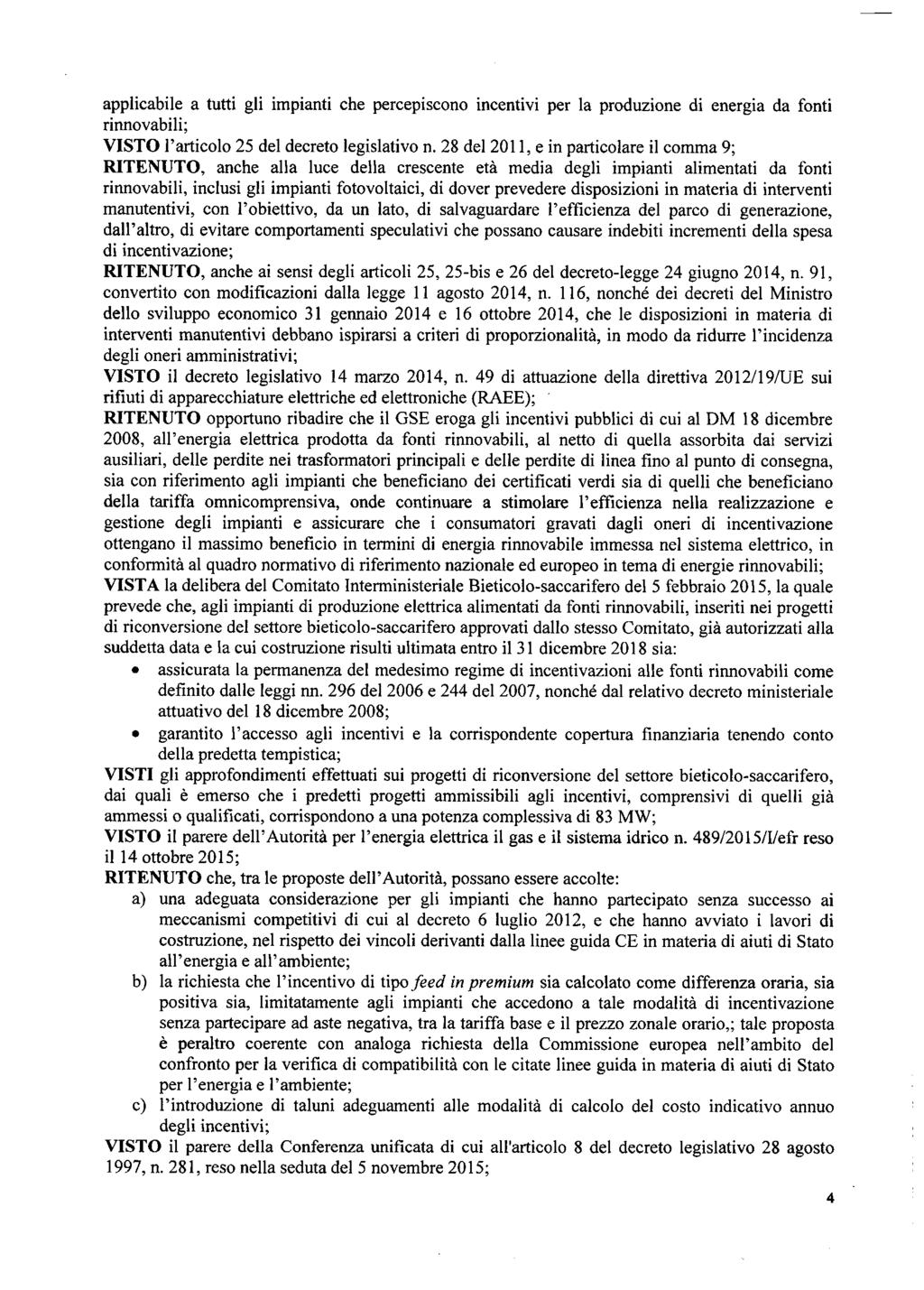 applicabile a tutti gli impianti che percepiscono incentivi per la produzione di energia da fonti rinnovabili; VISTO l'articolo 25 del decreto legislativo n.