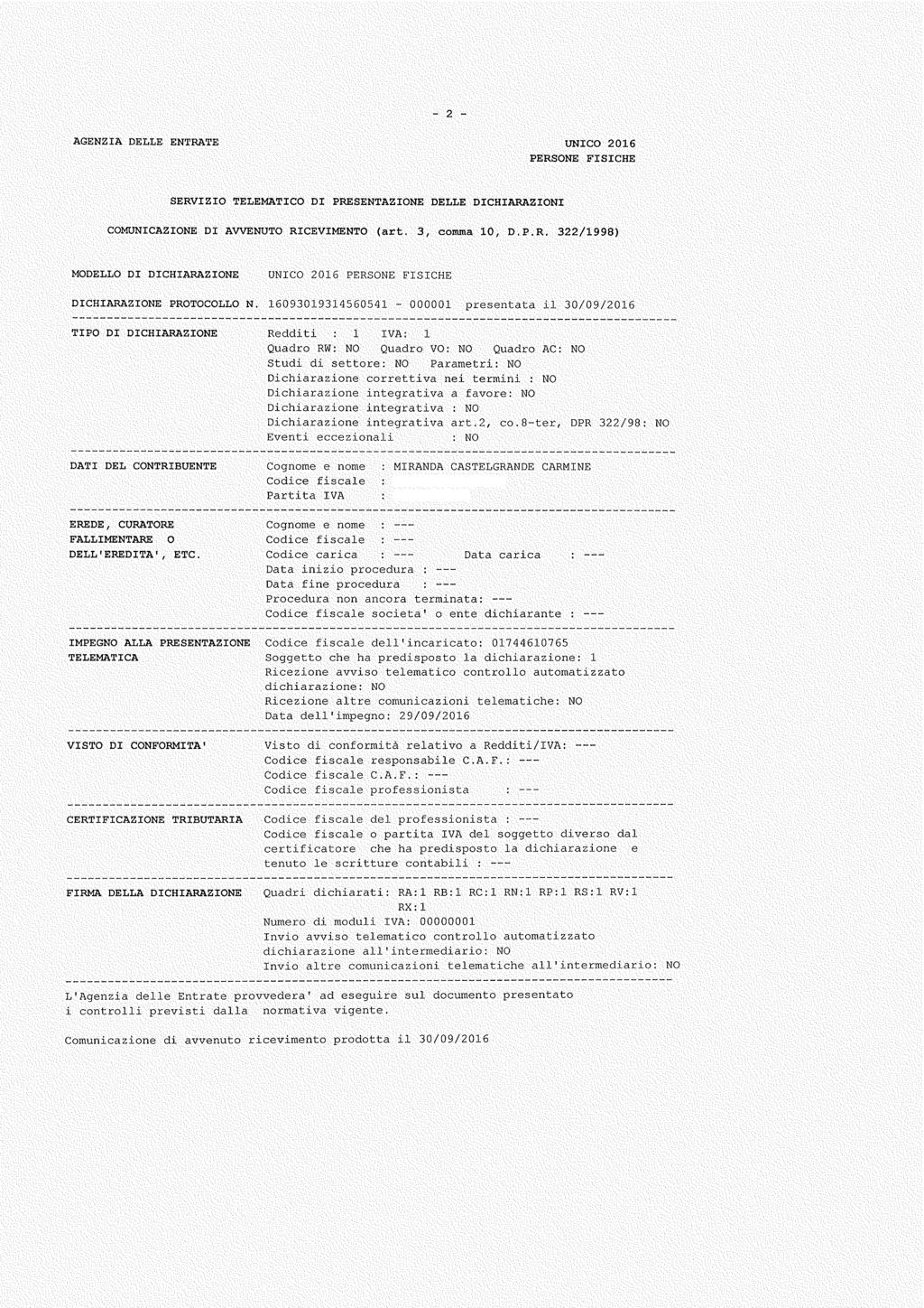 - - AGENZIA DELLE ENTRATE UNICO 0 SERVIZIO TELEMATICO DI PRESENTAZIONE DELLE DICHIARAZIONI COMUNICAZIONE DI AVVENUTO RICEVIMENTO (art., comma 0, D.P.R. 99) MODELLO DI DICHIARAZIONE UNICO 0 DICHIARAZIONE PROTOCOLLO N.