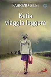 KATIA VIAGGIA LEGGERA di Fabrizio Silei, San Paolo 2013 Katia ha quattordici anni e vive con la madre, il padre se ne è andato anni prima lasciandole sole. Le due conducono un'esistenza precaria.