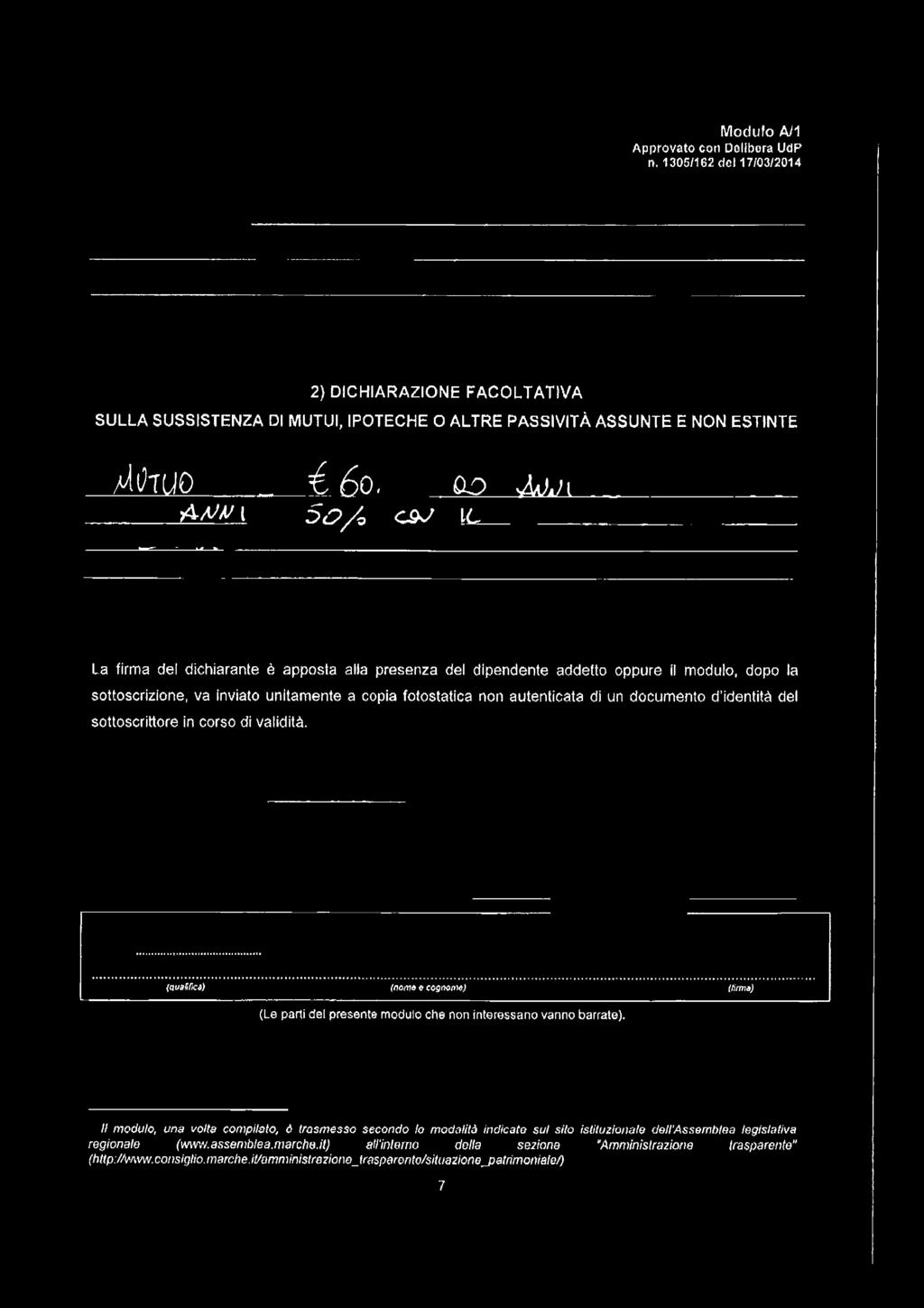 sottoscrizione, va inviato unitamente a copia fotostatica non autenticata di un documento d identità del sottoscrittore in corso