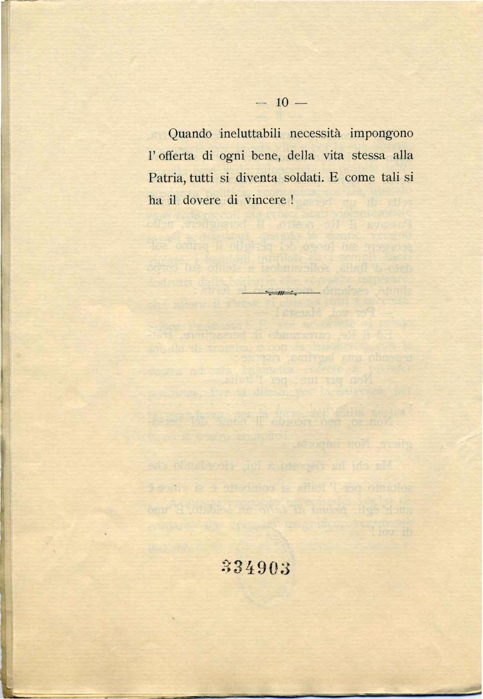 - 10 - Quando ineluttabili necessità impongono l'offerta di ogni bene, della vita stessa alla