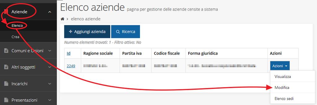 In questo caso, e solo in questi casi, per procedere alle correzioni richieste dovete aprire l anagrafica della vostra azienda: dal menù laterale seguire il percorso Aziende Elenco, quindi andare in