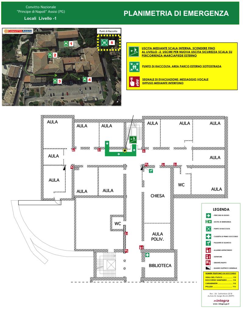 scendere fino al piano -2, uscire su percorrenza marciapiede esterno mediante nuova uscita di sicurezza a piede scala Area campo di calcetto tutte le aule ad eccezione aula adiacente lato sinistro