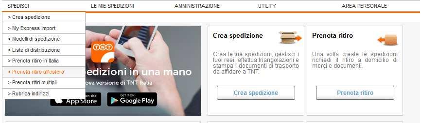 Prenota ritiro all estero Per richiedere a TNT il ritiro di merce o documenti all estero è necessario utilizzare Express Impor t.