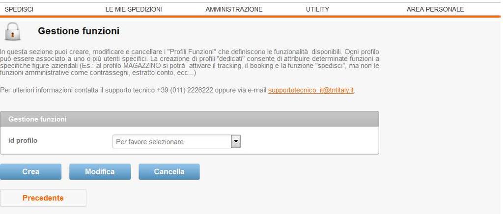 Gestione funzioni In questa sezione è possibile creare, modificare e cancellare i Profili Funzioni che, associati a uno o più utenti specifici nella sezione Profilo Utenti nel campo Profilo di ogni
