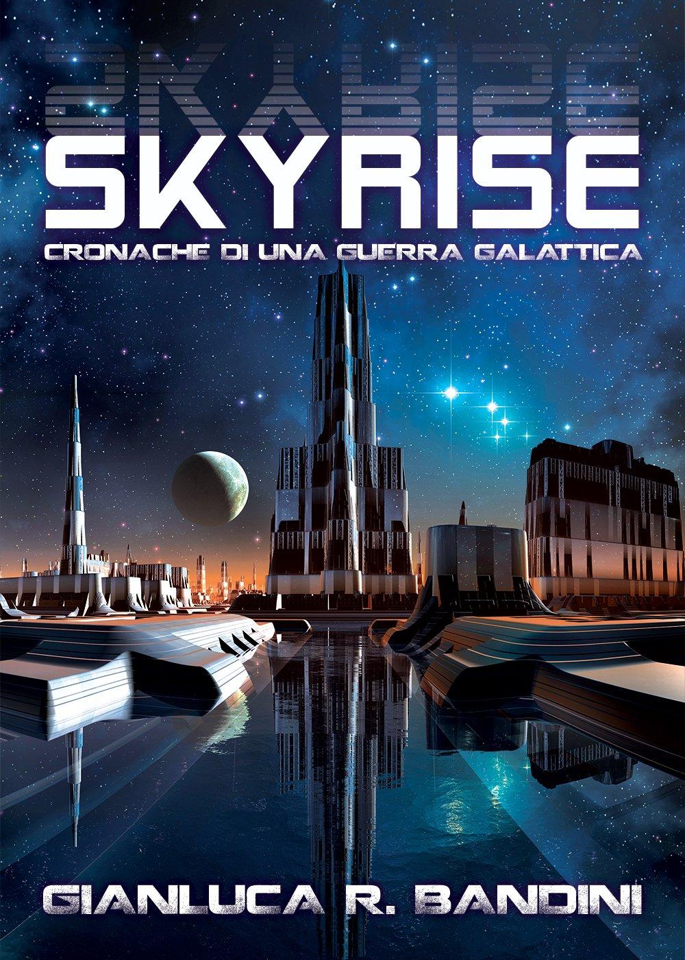 Skyrise (Cronache di una Guerra Galattica Vol. 2) Télécharger ou Lire en ligne Skyrise (Cronache di una Guerra Galattica Vol.